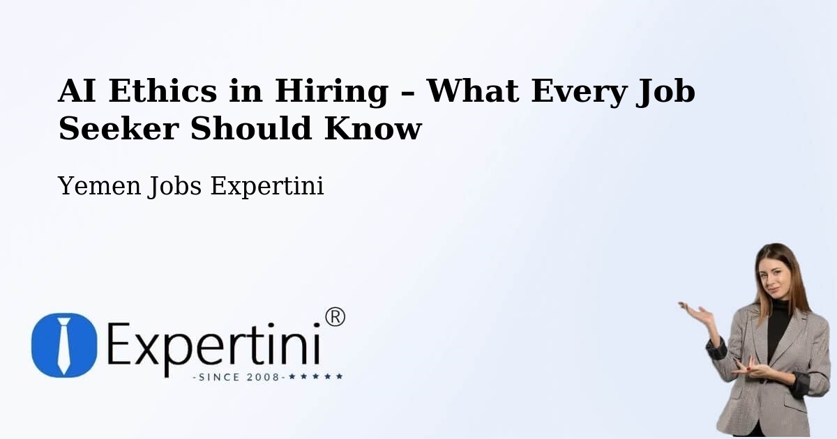 AI Ethics in Recruitment & Hiring – Mudiyah - Mudiyah, Yemen Jobs Expertini