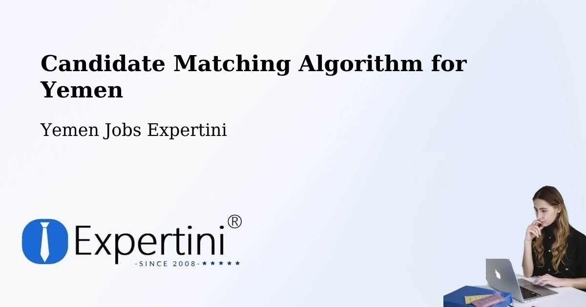 Candidate Matching Algorithm Overview – Mudiyah - Yemen Jobs Expertini