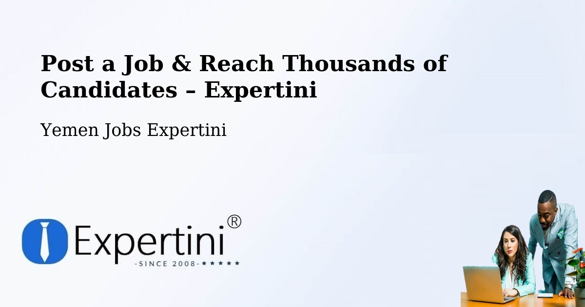 Post a Job in Mudiyah – Hire the Right Talent - Mudiyah, Yemen Jobs Expertini
