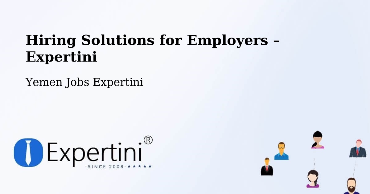 Hiring Solutions for Employers in Mudiyah - Mudiyah, Yemen Jobs Expertini